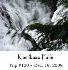 Trip 100 Kamikaze Falls 12-19-09