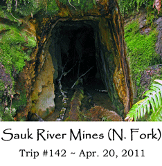 Trip 142 N Fork Sauk River Mines 04-20-11